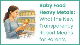 Baby Food Heavy Metals: What the New Transparency Report Means for Parents