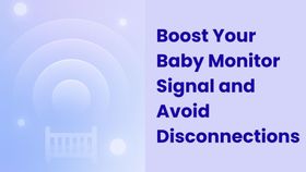 Boost Your Baby Monitor Signal and Avoid Disconnections