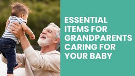 Essential Items for Grandparents Caring for Your Baby