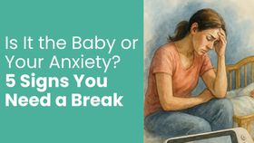 Is It the Baby or Your Anxiety? 5 Signs You Need a Break (Not a New Routine)
