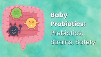 Baby Probiotics: Prebiotics, Strains, Safety