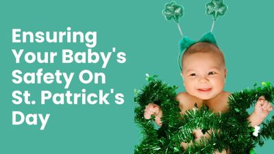 Ensuring Your Baby's Safety During St. Patrick's Day Celebrations