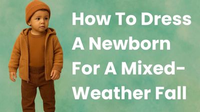 How To Dress A Newborn For A Mixed-Weather Fall