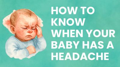 How to Know When Your Baby Has a Headache