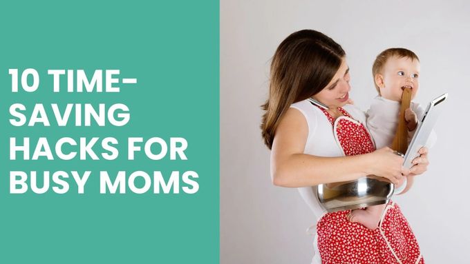 10 Time-Saving Hacks for Busy Moms: Reclaim Your Time with Proven Strategies main image