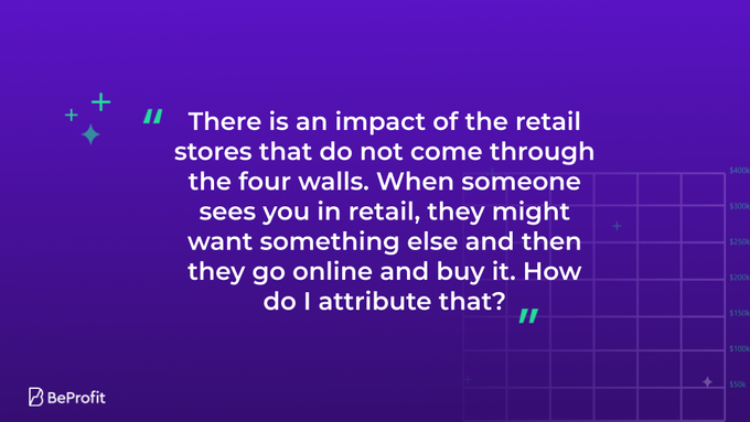 there is an impact of the retail stores that do not come through the four walls