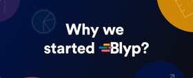 Why We Started Blyp?