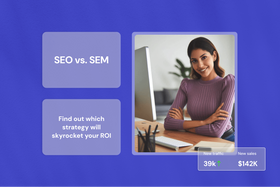 SEO vs. SEM: Which strategy delivers better ROI?