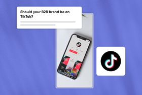 TikTok for B2B marketing: Is there real value for your brand?