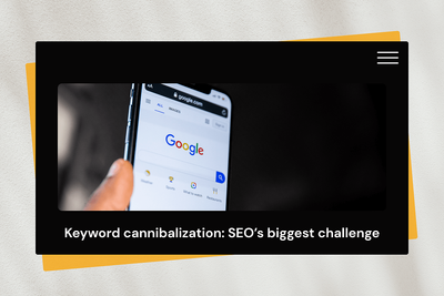 Keyword cannibalization: SEO’s biggest challenge