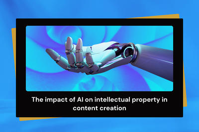 The impact of AI on intellectual property in content creation