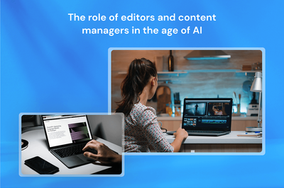 The role of editors and content managers in the age of AI