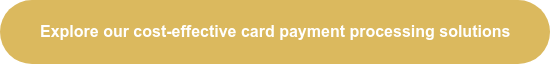 Explore our cost-effective card payment processing solutions