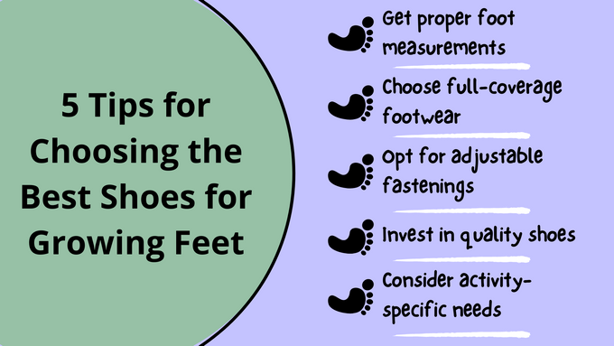 Five tips for choosing the best shoes for growing feet.