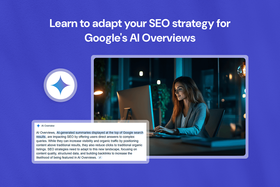 AI Overviews & SEO: Understanding their impact & how to optimize