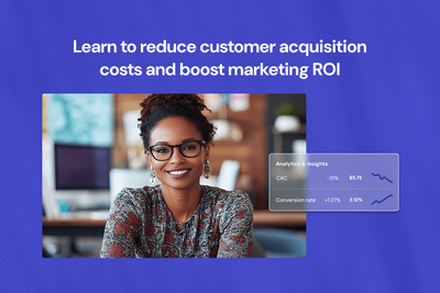 How to reduce customer acquisition costs