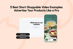5 Best Short Shoppable Video Examples: Advertise Your Products Like a Pro
