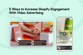 5 Ways to Increase Shopify Engagement With Video Advertising