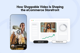 How Shoppable Video Is Shaping the eCommerce Storefront