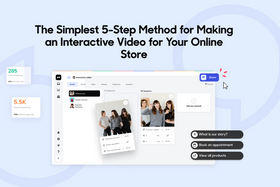 The Simplest 5-Step Method for Making an Interactive Video for Your Online Store