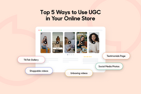 Top 5 Ways to Use UGC in Your Online Store