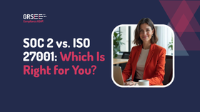 SOC 2 vs. ISO 27001: Comparative Analysis for Informed Decision Making