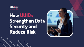 How Unique Identifiers (UUIDs) Minimize Risk & Enhance Data Security