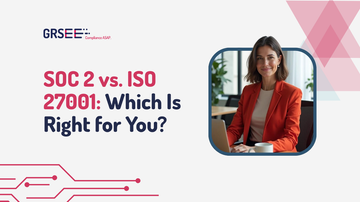 SOC 2 vs. ISO 27001: Which Is Right for You?