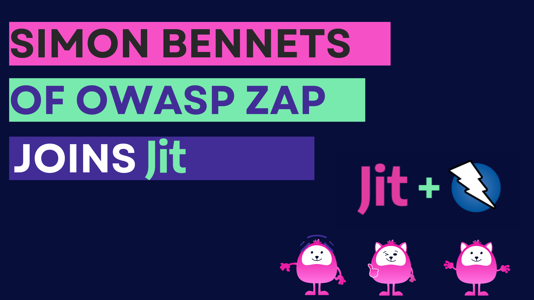 Simon Bennetts, Creator & Lead Maintainer of OWASP ZAP Joins Jit main image