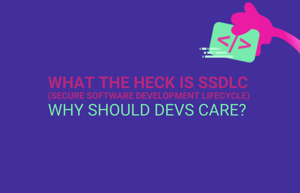 What the Heck is SSDLC (Secure Software Development Lifecycle), and why should devs care? main image