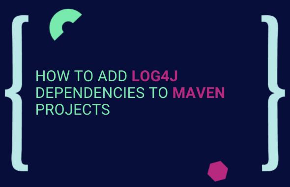 How to Add Log4J Dependencies to Maven Projects main image