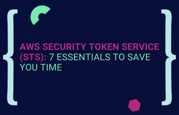 AWS Security Token Service (STS): 7 Essentials to Save You Time  main image