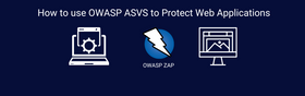 How to use OWASP ASVS to Protect Web Applications