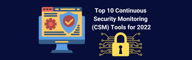 Top 10 Continuous Security Monitoring (CSM) Tools for {year}