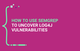 How to use Semgrep to Uncover Log4j Vulnerabilities