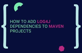 How to Add Log4J Dependencies to Maven Projects