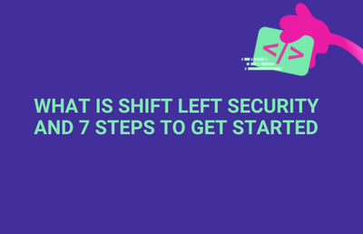 What is Shift Left Security and 7 Steps to Get Started