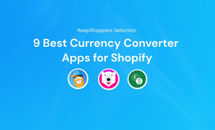 9 Best Currency Converter Apps for Shopify Cover Image
