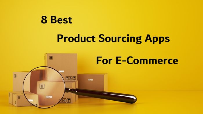 8 Best Product Sourcing Apps for E-Commerce