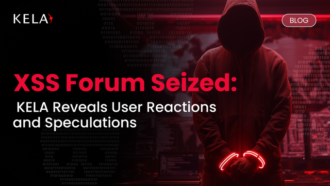 XSS Forum Seized: KELA Reveals User Reactions and Speculations