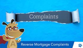 4 Most Common Reverse Mortgage Complaints in 2024