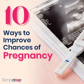 10 Ways to Improve Your Chances of Pregnancy