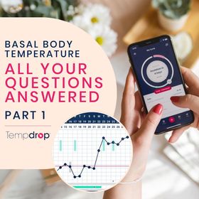 Basal Body Temperature: All Your Questions Answered Part I