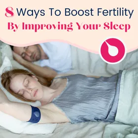 Top 8 Ways To Boost Fertility By Improving Your Sleep