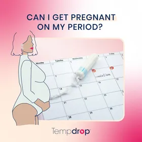 Can I Get Pregnant on My Period?