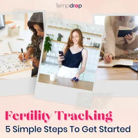 Fertility Tracking: 5 Simple Steps to Get Started