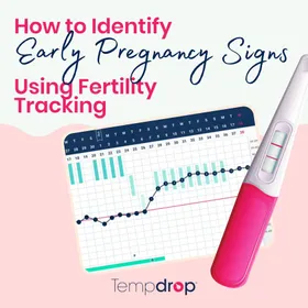 How to Identify Early Pregnancy Signs Using Fertility Tracking