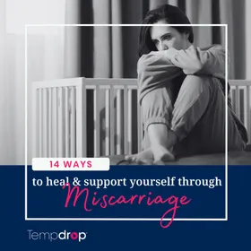 14 Ways to Heal & Support Yourself Through Miscarriage