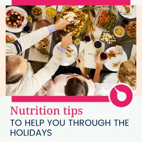 Nutrition Tips to Help You Make It Through the Holidays