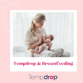 Tempdrop & Breastfeeding: Learn How Tempdrop Helps Simplify Your Routine With a Baby